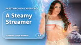 A Steamy Streamer [Passthrough]