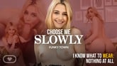 Choose Me Slowly