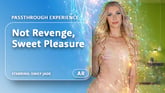 Not Revenge, Sweet Pleasure [Passthrough]