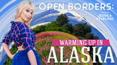 Open Borders: Warming Up In Alaska