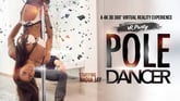 Pole Dancer - Experience an XXX Striptease in VR