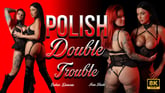 Polish Double Trouble ! Spicy Threesome