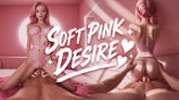 Soft Pink Desire – POV