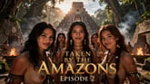 Taken by the Amazons – Episode 2