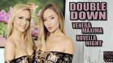 Venera Maxima and Novella Night: Double Down