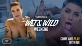 Wet & Wild Weekend