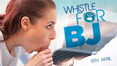 Whistle For BJ