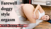 Farewell Doggy Style Orgasm