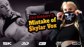 Hot Robbery 3: Mistake of $kylar Vox