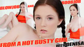 Blowjob And Boobjob From A Hot Busty Girl With Denisa