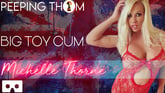 Michelle Thone - Big Toy Cum