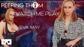Eva May - Watch Me Play
