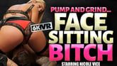 Pump and Grind...Face Sitting Bitch