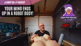 [For Women] Your Mind Ends Up In A Robot Body!
