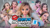 Cum In My Whore Mouth 3