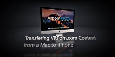 iOS/Mac Guide for Adding VRPorn Content from the Desktop
