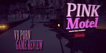 The Pink Motel - A VR Porn Game Review