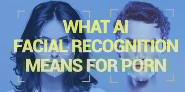 What AI Facial Recognition Means for Porn