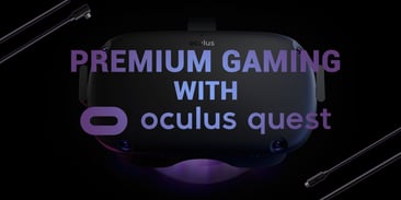 Premium Gaming with Oculus Quest