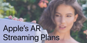 Apple's AR Streaming Plans