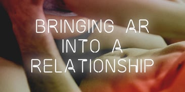 Bringing AR Into a Relationship