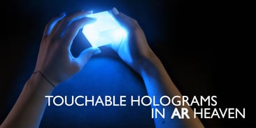 Touchable Holograms - AR Heaven