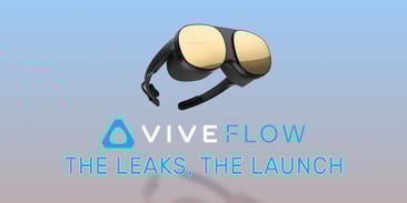 HTC Vive Flow: the Leaks, the Launch