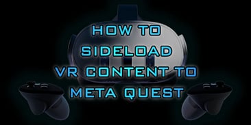 How to Sideload VR Content to Your Quest