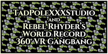 TadPoleXXXStudio &amp; Rebel Rhyder's World Record 360° VR Gangbang