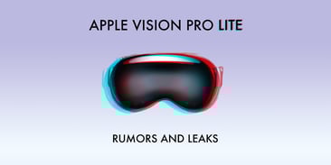 Apple Vision Pro Lite: Rumors and Leaks