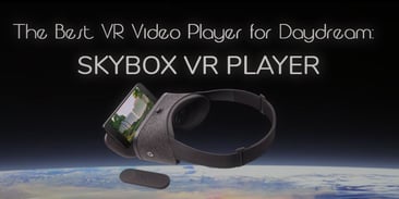 The Best VR Video Player for Google Daydream: Skybox VR Video Player