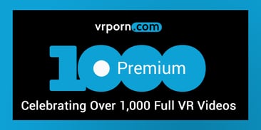 VRPorn.com Premium Reaches 1,000 Full VR Videos!