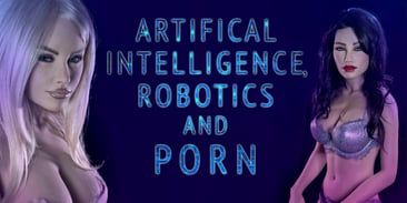 AI, Robotics and Porn