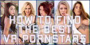 How to Find the Best VR Pornstars