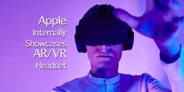 Apple Internally Showcases AR/VR Headset
