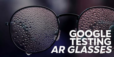 Google Testing AR Glasses