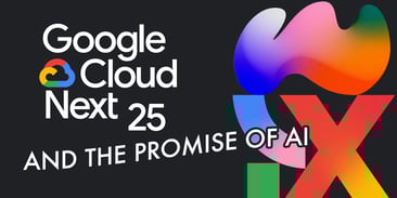 Google Cloud Next 25 and the Promise of AI