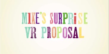 Elaborate Virtual Reality Marriage Proposal