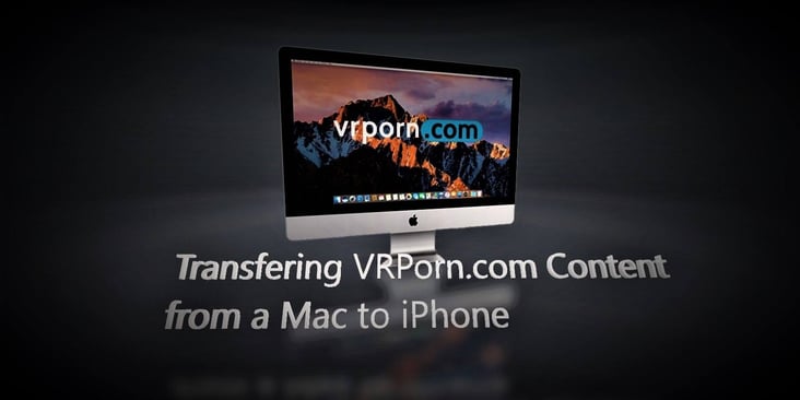 iOS/Mac Guide for Adding VRPorn Content from the Desktop