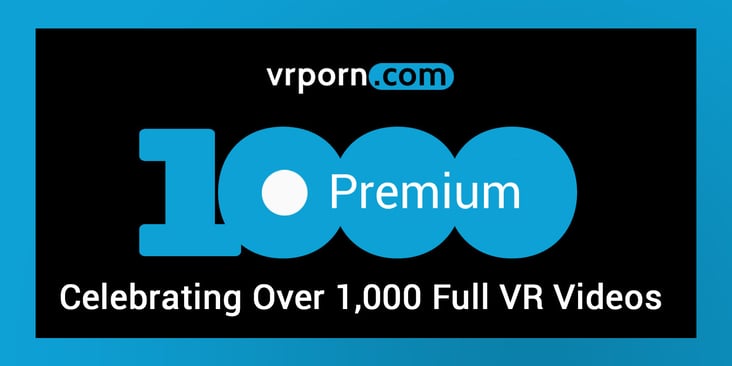 VRPorn.com Premium Reaches 1,000 Full VR Videos!