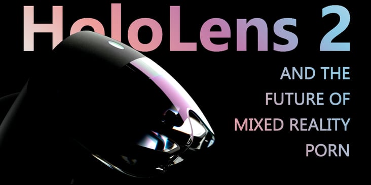 HoloLens 2 Pushes MR Porn Forward