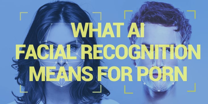 What AI Facial Recognition Means for Porn