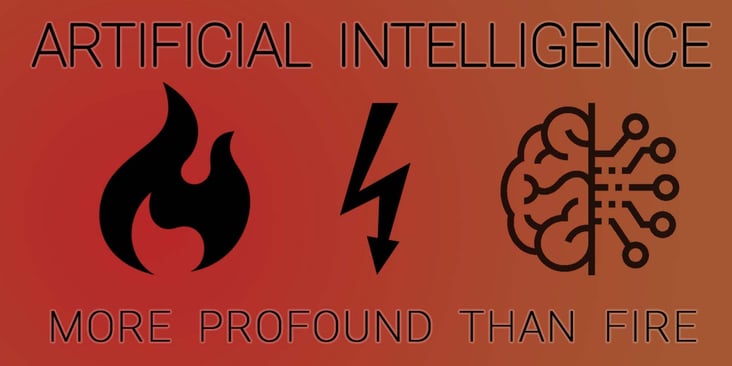 Artificial Intelligence: More Profound Than Fire