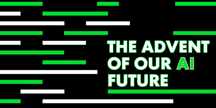 The Advent of Our AI Future