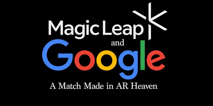 Magic Leap and Google: A Match Made in AR Heaven