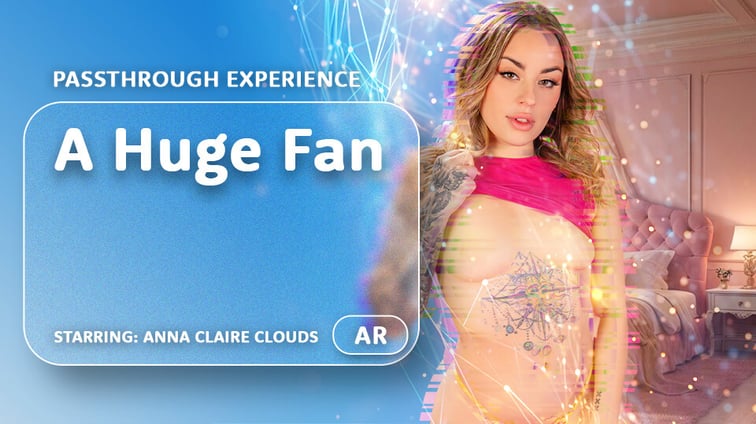 A Huge Fan [Passthrough] Anna Claire Clouds AR Porn vr porn video