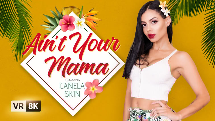 Ain’t Your Mama Canela Skin VR Bangers vr porn video