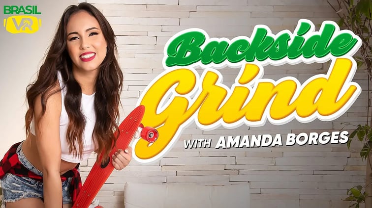 Backside Grind Amanda Borges BrasilVR  vr porn video