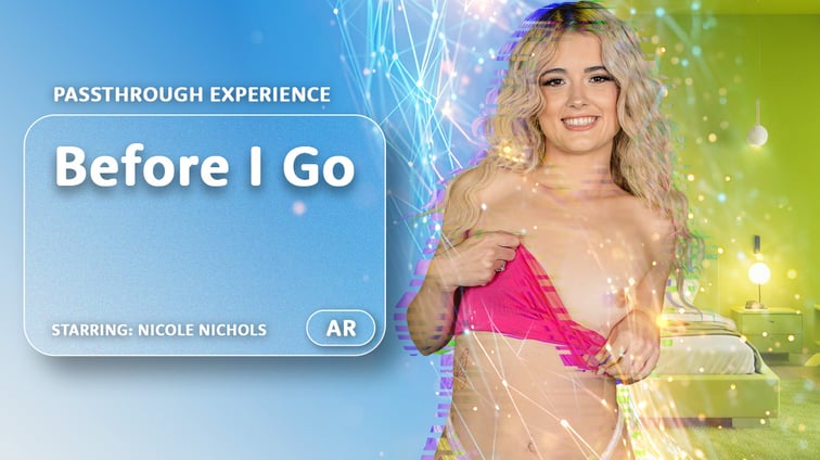 Before I Go [Passthrough] Nicole Nichols AR Porn vr porn video