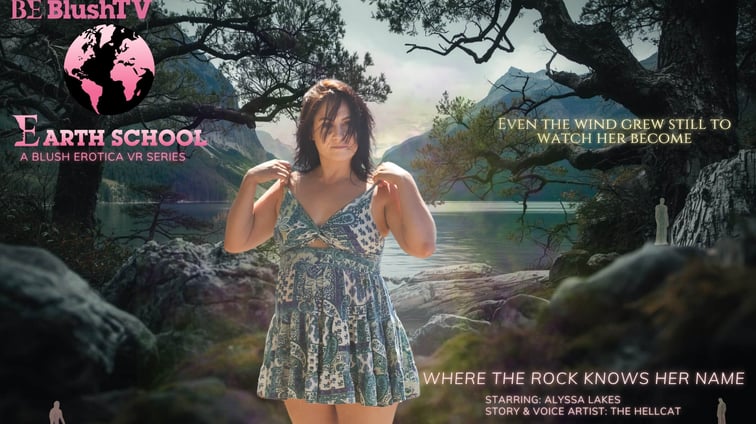 Earth School Episode 6: Where the Rocks Know Her Name feat Alyssa Lakes Alyssa Lakes BlushErotica vr porn video